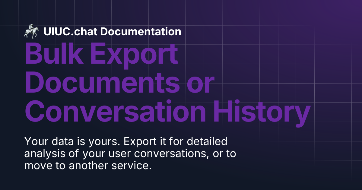 Bulk Export Documents or Conversation History | UIUC.chat Documentation
